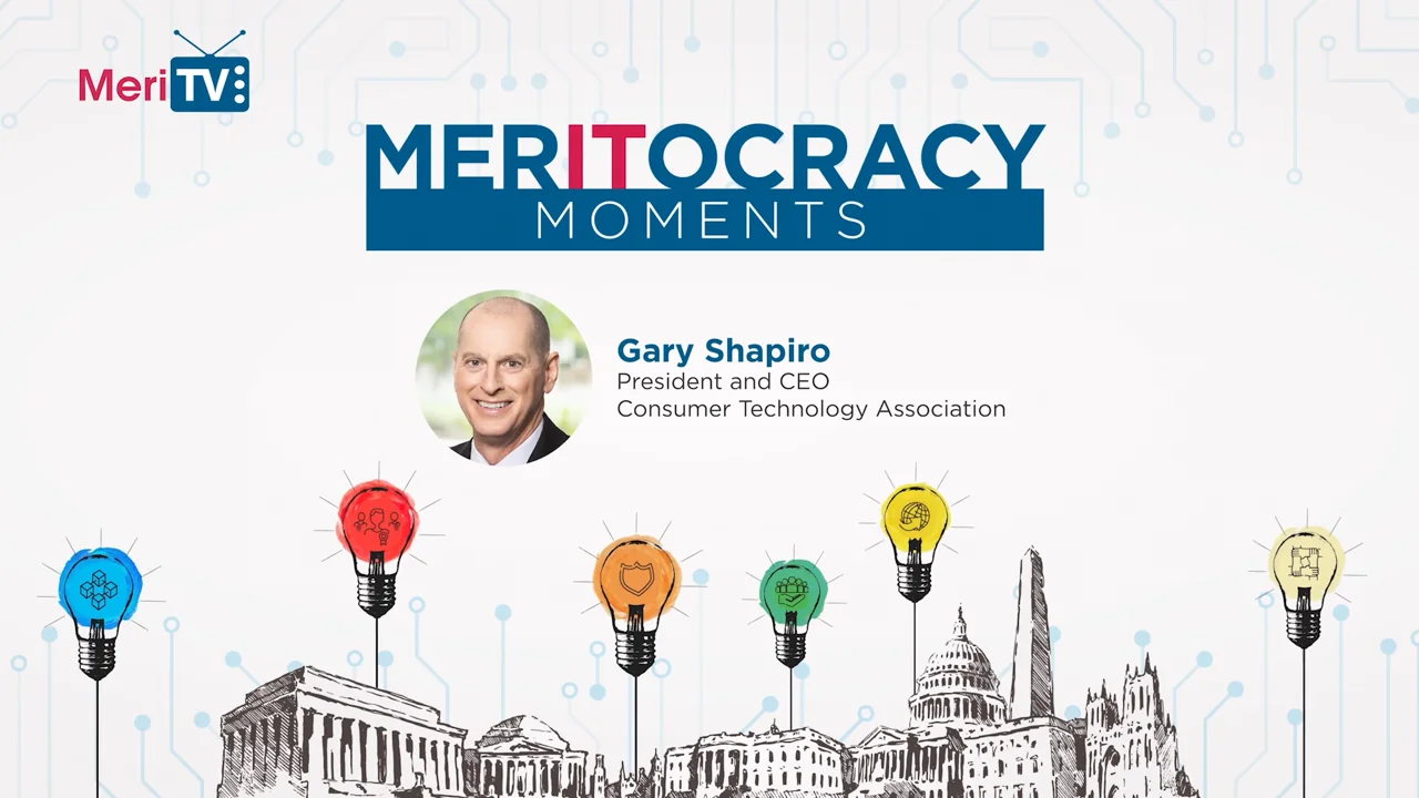 MerITocracy Moments: CTA’s Gary Shapiro